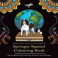 Спрингер Спаниел Боење Книга: Забава Спрингер Шпаниел Боење Книга За Возрасни И Деца 10+ Мек Се Чувствуваат Среќни Боење