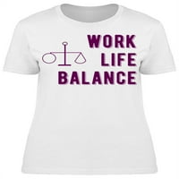 Рамнотежа Помеѓу Работата И Животот Женска Маица-Слика Од Женска Маица Шатерсток, женска х-Голема